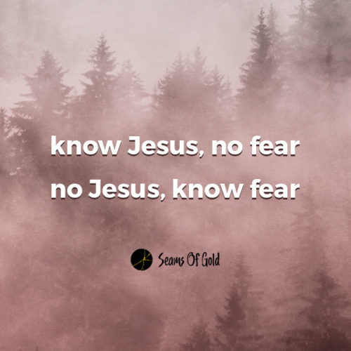 Know Jesus, no fear text on image